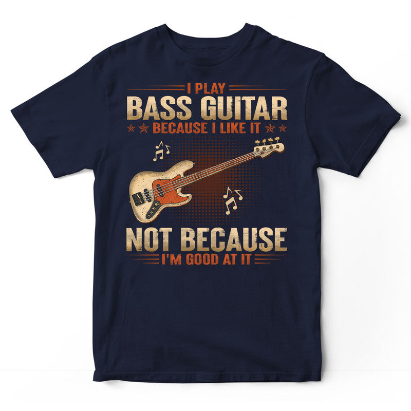 Bass Guitar Good At It T-Shirt GRG192