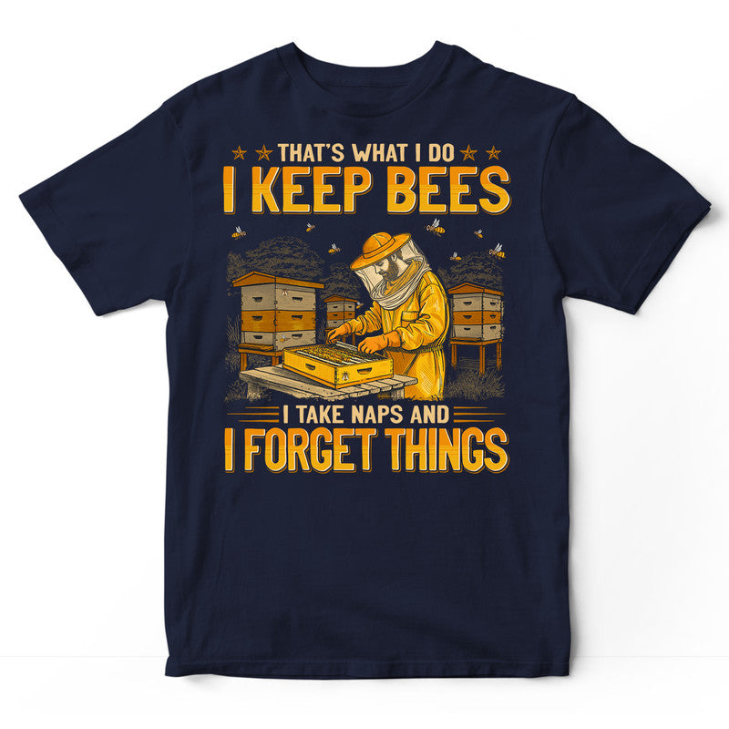 Beekeeping Take Naps Forget Things T-Shirt GEJ516