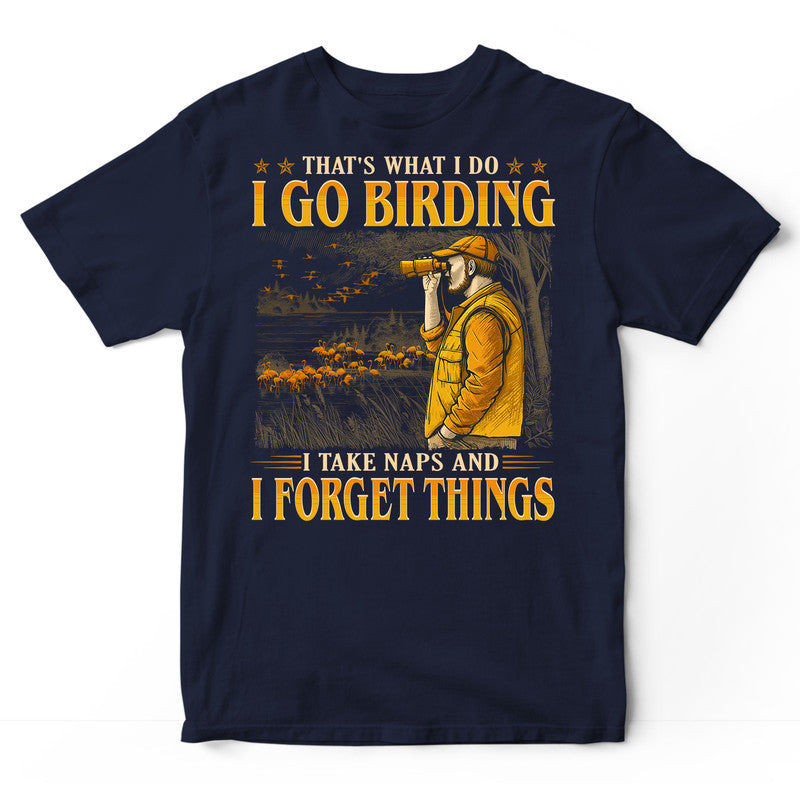 Birdwatching Take Naps Forget Things T-Shirt GEC575