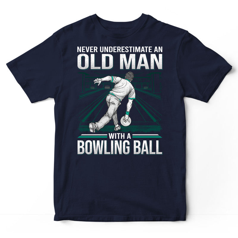 Bowling Never Underestimate Old Man T-Shirt GDC032