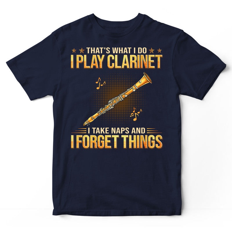 Clarinet Take Naps Forget Things T-Shirt GPB031