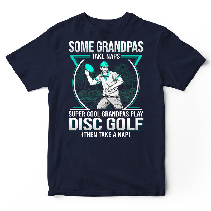 Disc Golf Grandpas Take Naps T-Shirt GDC044
