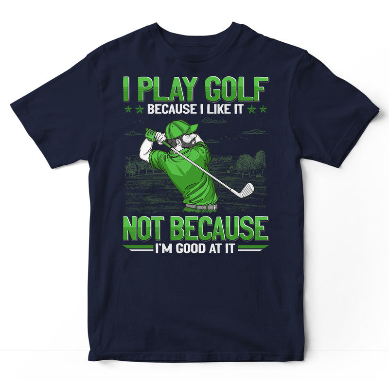 Golf Good At It T-Shirt GEE071