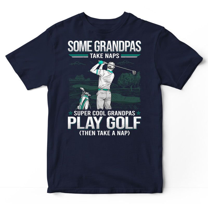 Golf Grandpas Take Naps T-Shirt GDC045