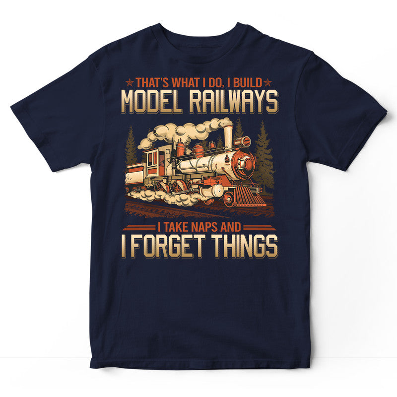 Model Railroad Take Naps Forget Things T-Shirt GRG200