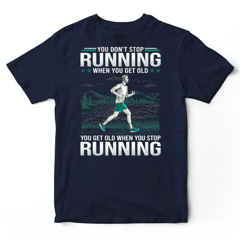 Running Don't Stop When You Get Old T-Shirt GDC021