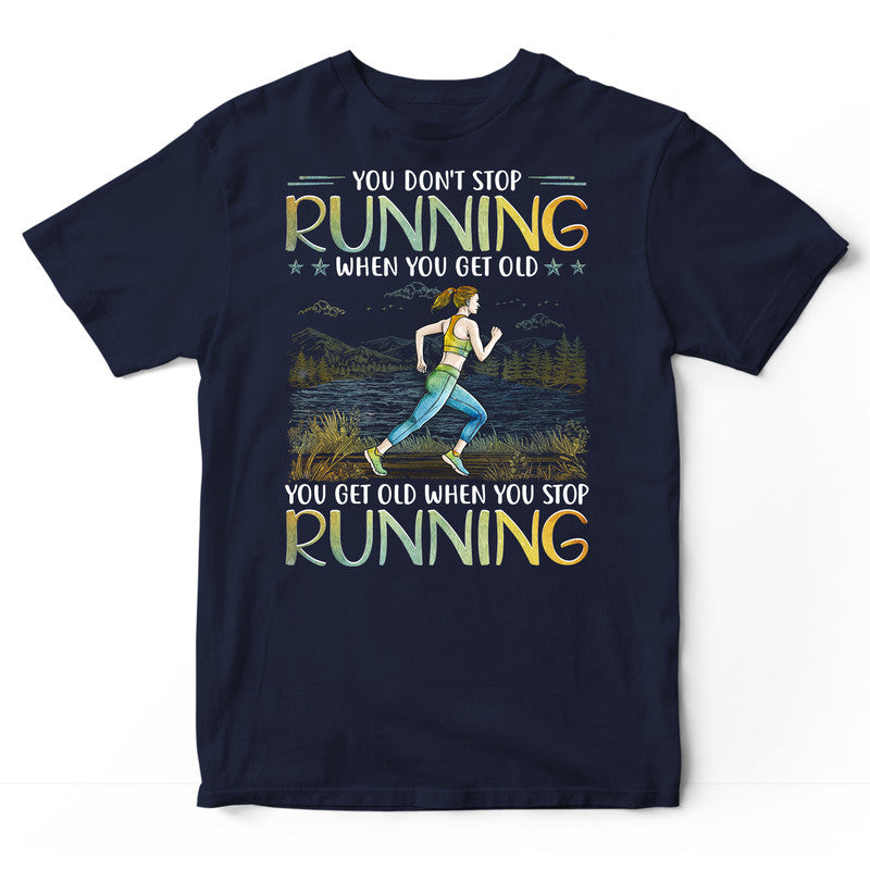 Running Don't Stop When You Get Old T-Shirt PSI555
