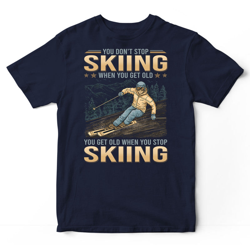 Skiing Don't Stop When You Get Old T-Shirt GDB393