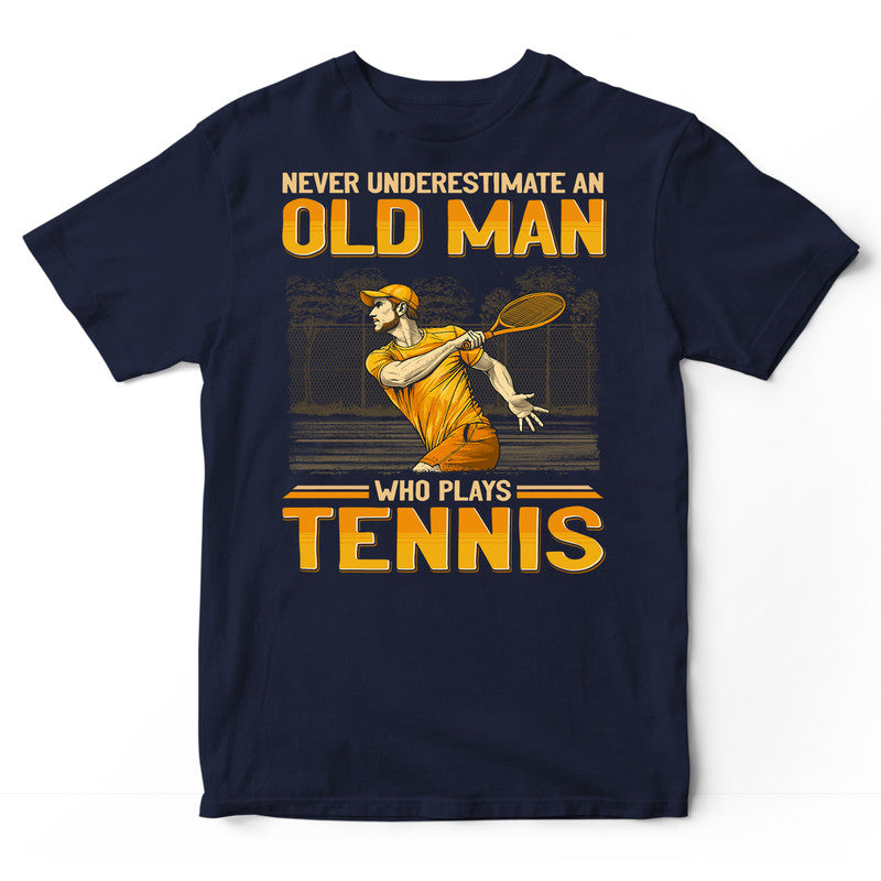 Tennis Underestimate Old Man T-Shirt GEJ426