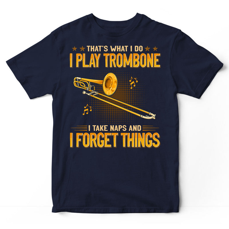 Trombone Take Naps Forget Things T-Shirt GEJ495