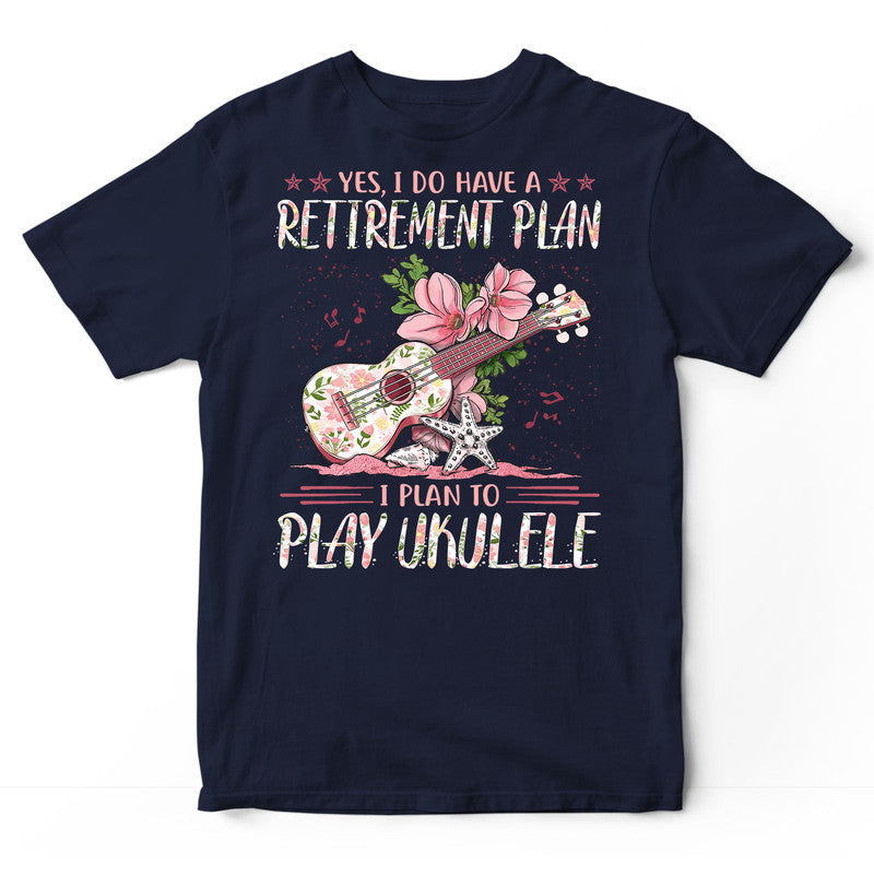 Ukulele Retirement Plan T-Shirt FPA022