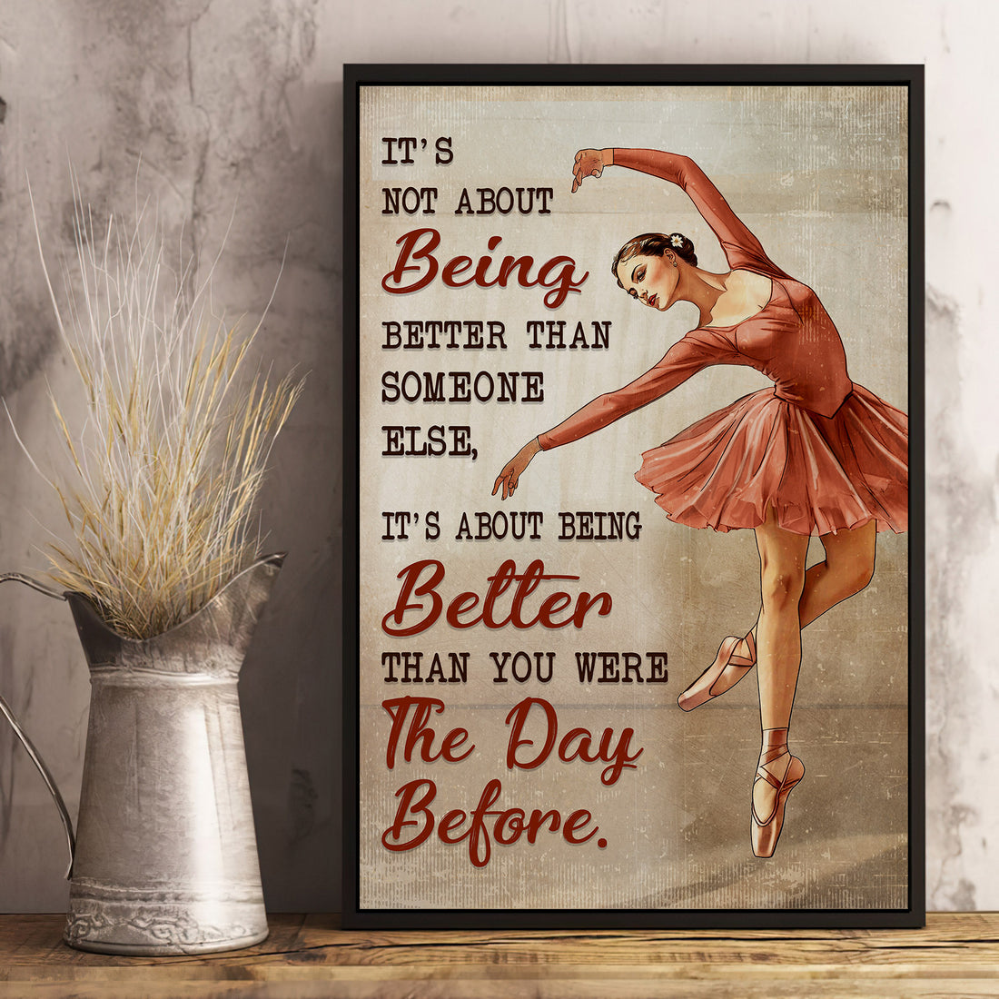 Ballet Better Than You Were Poster VPC003