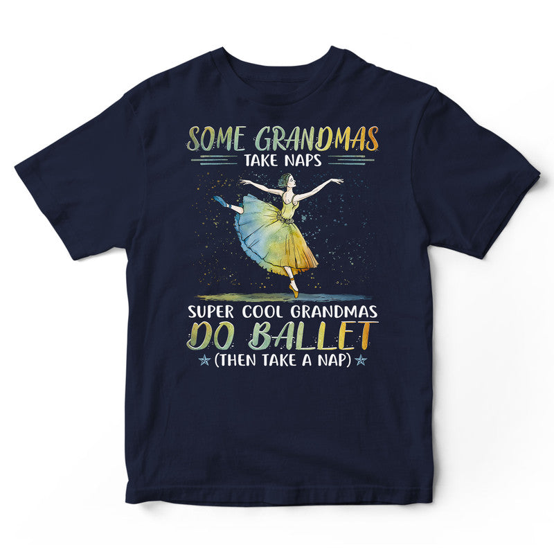 Ballet Grandma Take Naps Super Cool T-Shirt PSI062