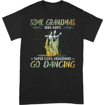 Ballroom Dance Grandma Take Naps Super Cool T-Shirt PSI026