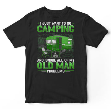 Camping Ignore Old Man Problems T-Shirt GEE019