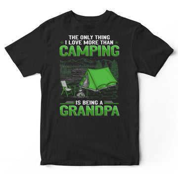 Camping The Only Thing I Love More Than Grandpa T-Shirt GEE015