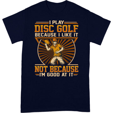 Disc Golf Good At It T-Shirt