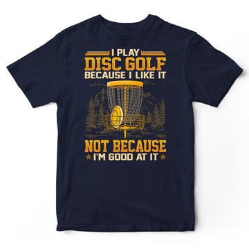 Disc Golf Good At It T-Shirt GED058
