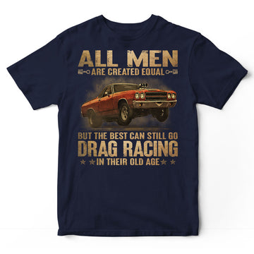 Drag Racing The Best Old Age T-Shirt DGA199