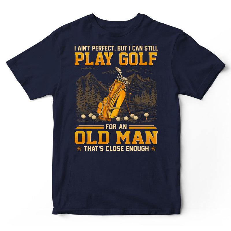 Golf Ain't Perfect T-Shirt GED187