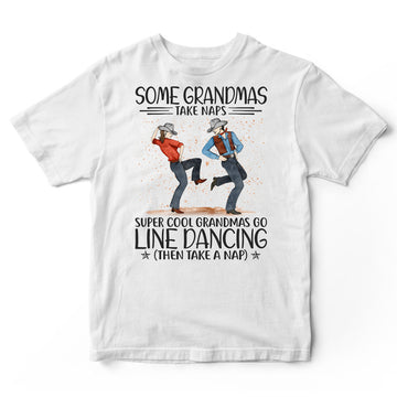 Line Dancing Some Grandmas Take Naps Super Cool T-Shirt HWA205