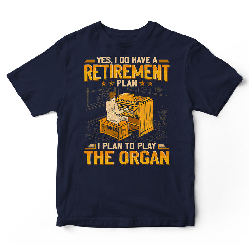 Organ Retirement Plan T-Shirt GEA222