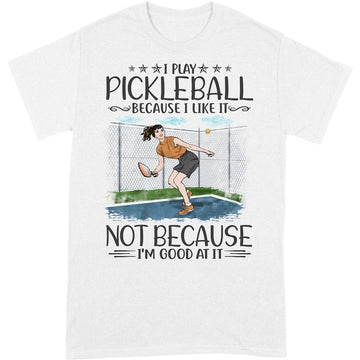 Pickleball I'm Good At It T-Shirt