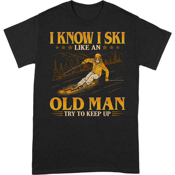 Skiing Like An Old Man Keep Up T-Shirt GEC051