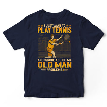 Tennis Ignore Old Man Problems T-Shirt GEA138