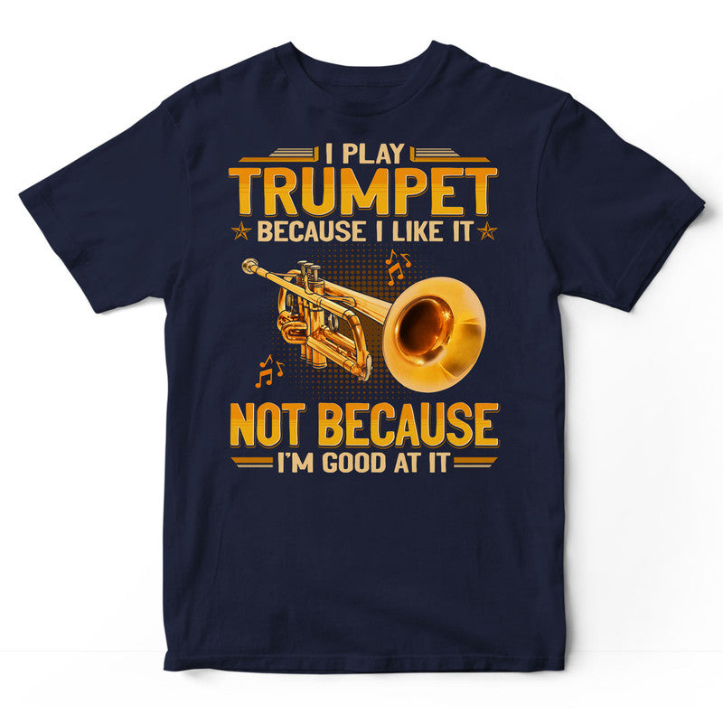 Trumpet Good At It T-Shirt GEJ102