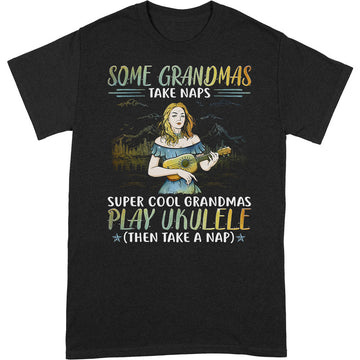 Ukulele Grandma Take Naps Super Cool T-Shirt PSI060