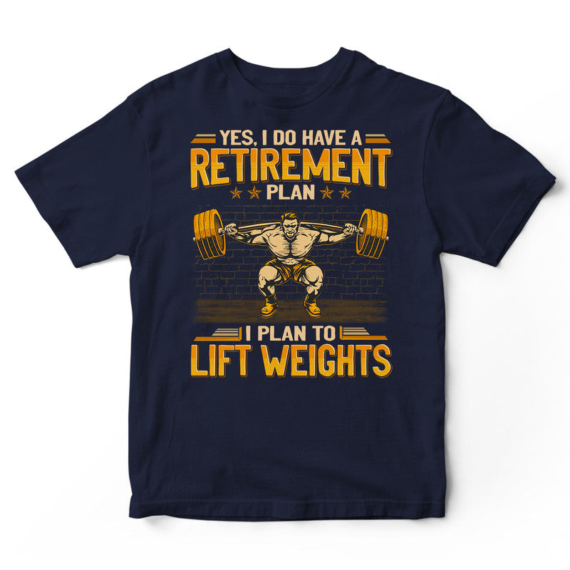 Weightlifting Retirement Plan T-Shirt GEA173
