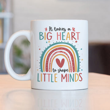 It Takes A Big Heart To Shape Little Minds Mug