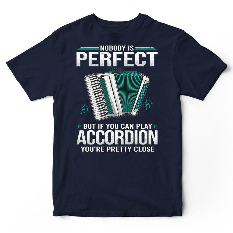 Accordion Nobody Is Perfect T-Shirt GDC033
