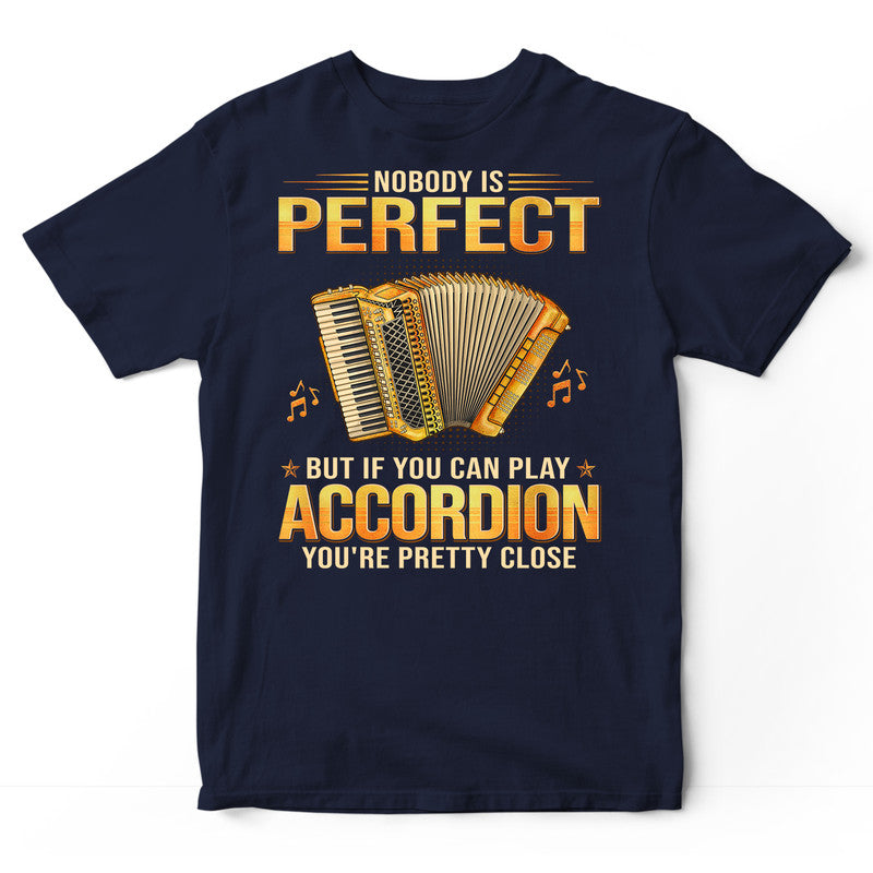 Accordion Nobody Is Perfect T-Shirt GPB037