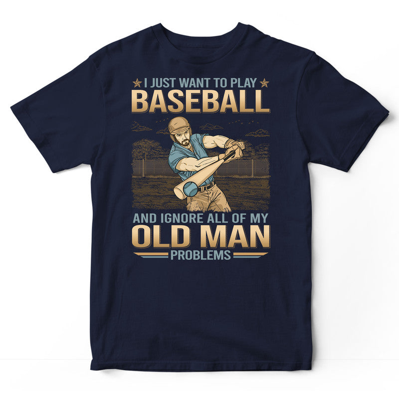 Baseball Ignore Old Man Problems T-Shirt GDB271