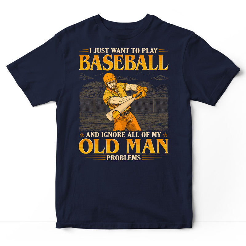 Baseball Ignore Old Man Problems T-Shirt GEC406