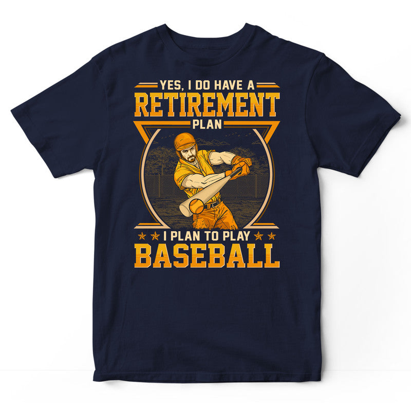 Baseball Retirement Plan T-Shirt GED222