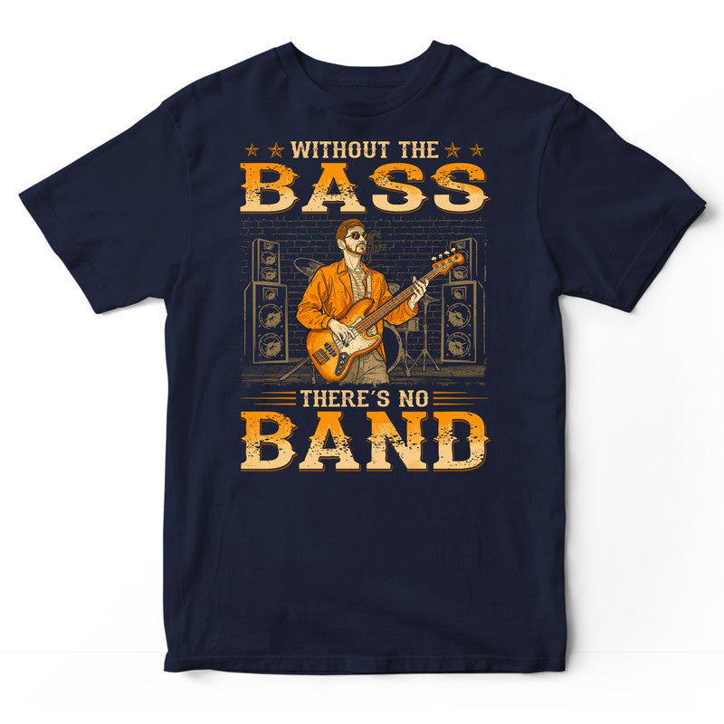 Bass Guitar Without The Bass T-Shirt WDB732