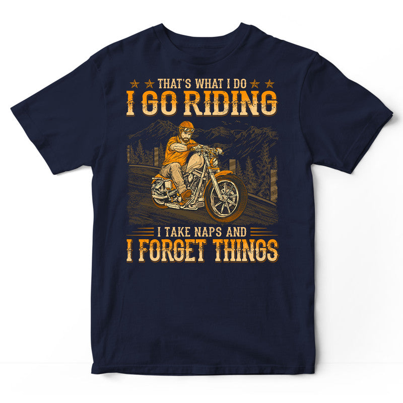 Biker Take Naps And Forget Things T-Shirt WDB603