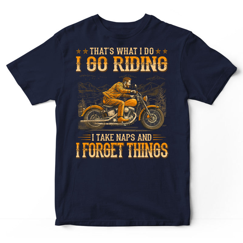 Biker Take Naps Forget Things T-Shirt WDB703