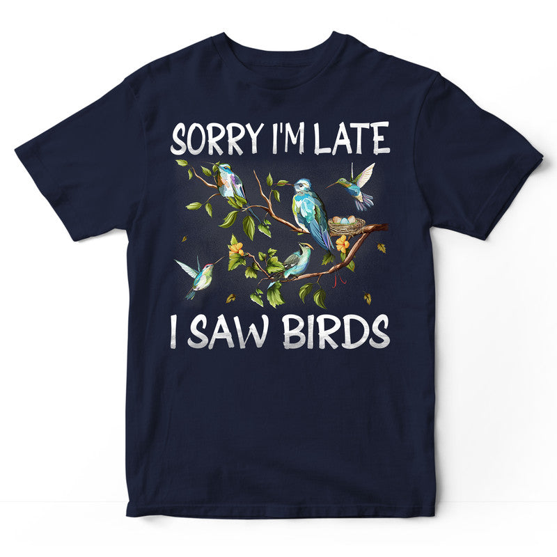 Birdwatching Sorry I'm Late T-Shirt BWA107