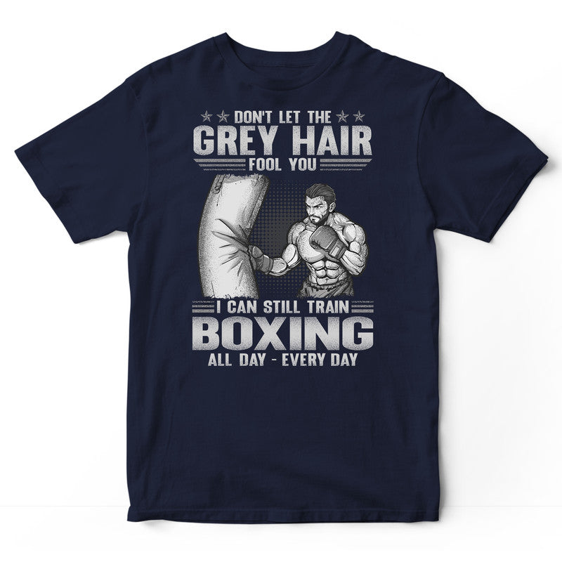 Boxing Grey Hair All Day Every Day T-Shirt GSB154