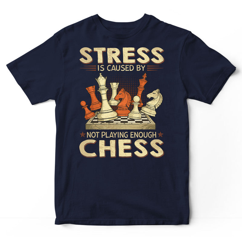 Chess Stress By Not T-Shirt LVC049