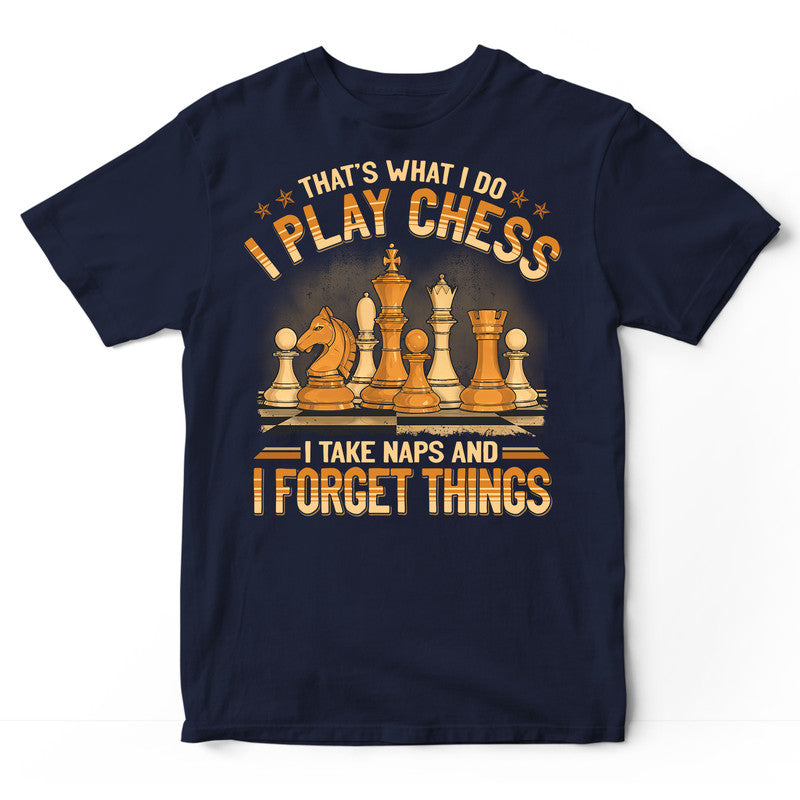 Chess Take Naps And Forget Things T-Shirt SBB013