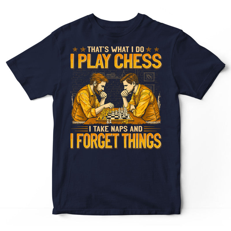 Chess Take Naps Forget Things T-Shirt GEJ433