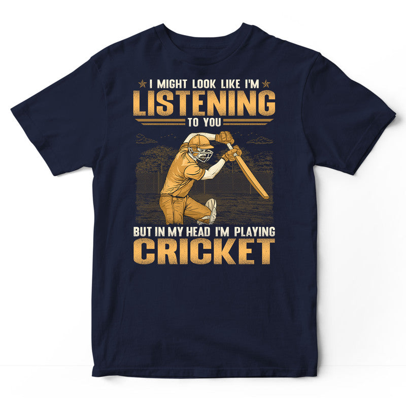 Cricket Might Look Like Listening In My Head T-Shirt GSA130