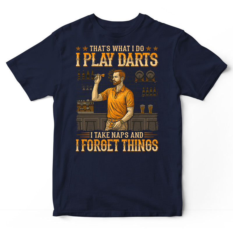 Darts Take Naps Forget Things T-Shirt WDB799