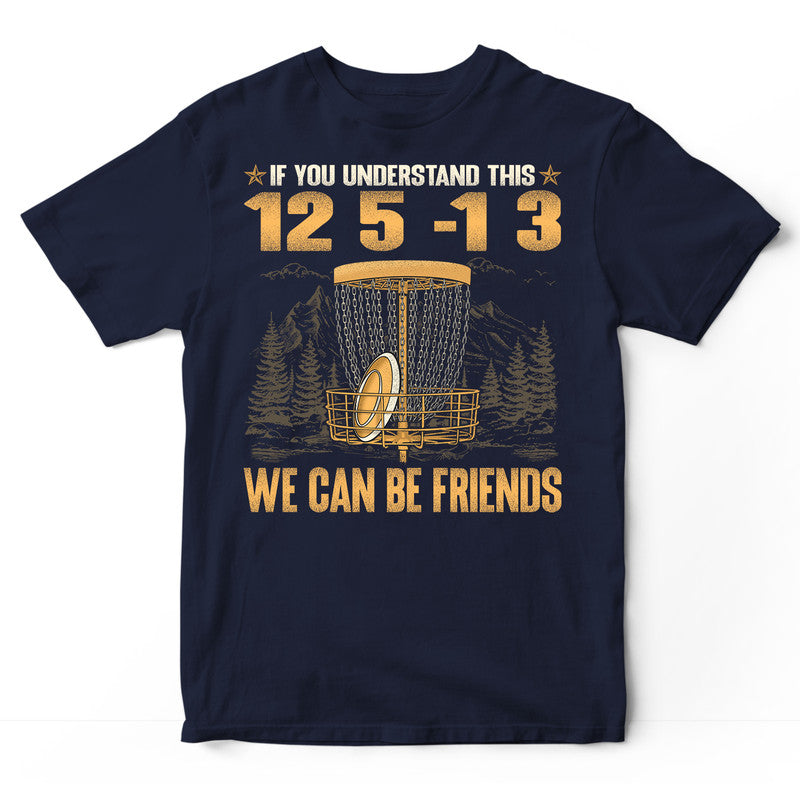 Disc Golf If You Understand T-Shirt GSA126