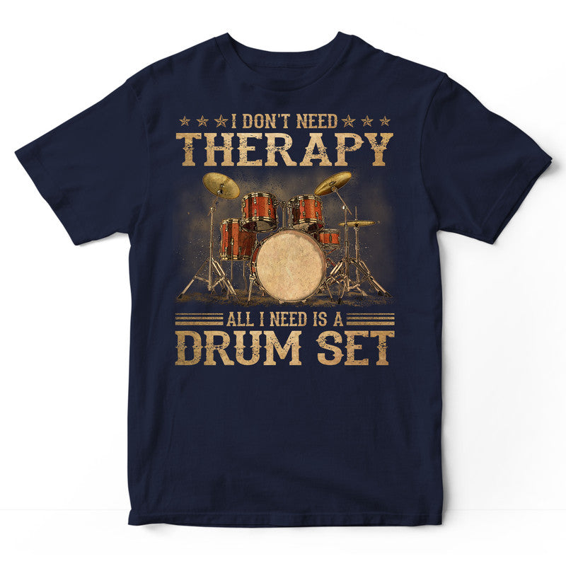 Drums All I Need T-Shirt DGB178